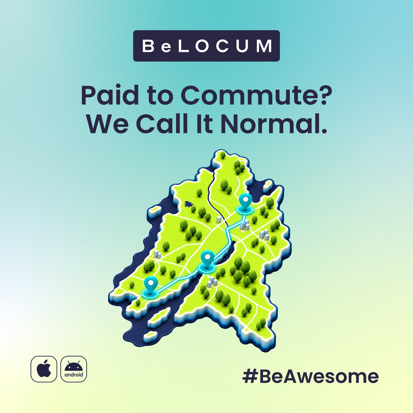 Belocum ad: Paid to commute? We call it normal. A custom lime and navy 3D map with a glowing route between three location pins